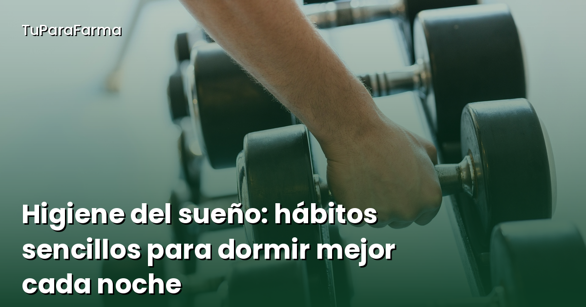 Higiene del sueño: hábitos sencillos para dormir mejor cada noche
