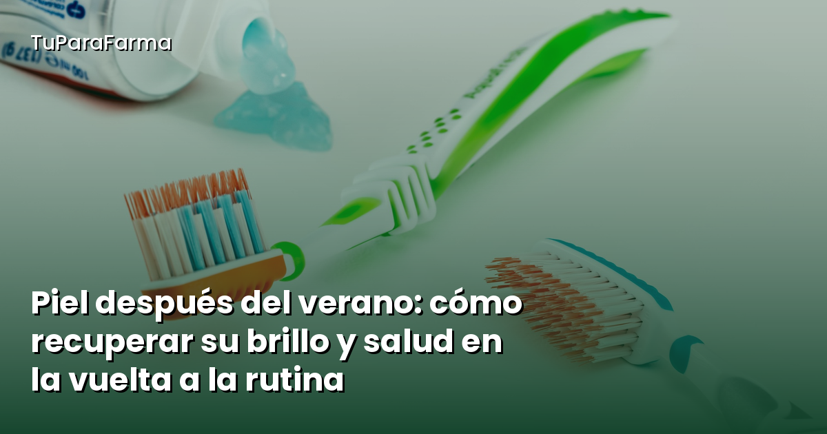 Piel después del verano: cómo recuperar su brillo y salud en la vuelta a la rutina