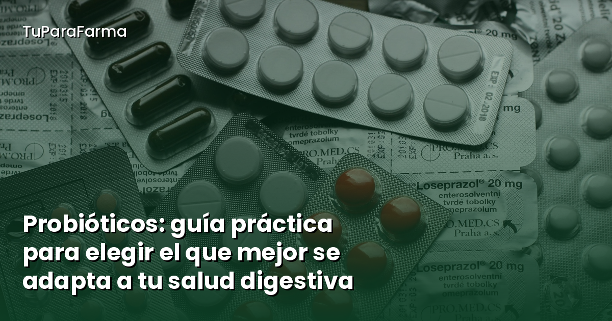 Probióticos: guía práctica para elegir el que mejor se adapta a tu salud digestiva