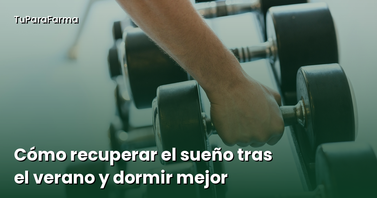 Cómo recuperar el sueño tras el verano: hábitos para dormir mejor en la vuelta a la rutina