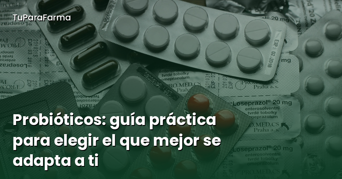 Probióticos: guía práctica para elegir el que mejor se adapta a ti